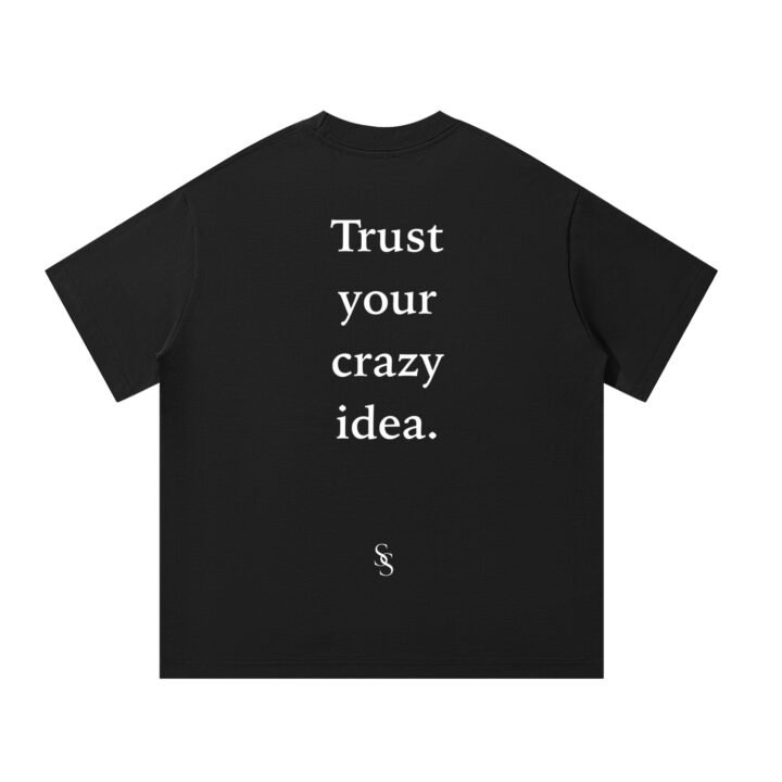 Trust your crazy idea.