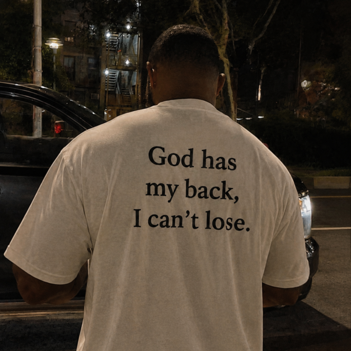 God has my back, I can't lose.